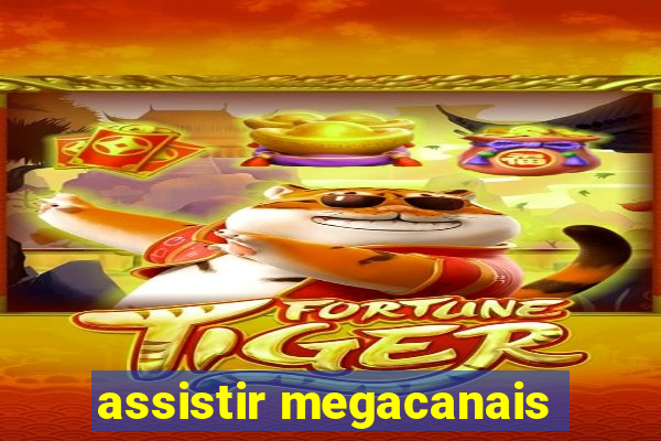 assistir megacanais